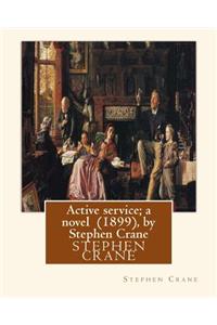 Active service; a novel (1899), by Stephen Crane