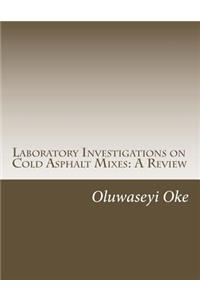 Laboratory Investigations on Cold Asphalt Mixes