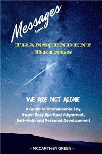Messages from Transcendent Beings We Are Not Alone