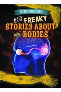More Freaky Stories about Our Bodies
