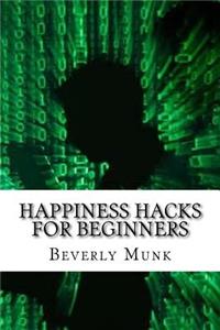 Happiness Hacks for Beginners