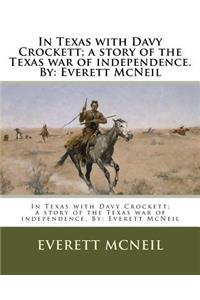 In Texas with Davy Crockett; a story of the Texas war of independence. By