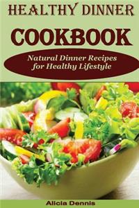 Healthy Dinner Cookbook: Natural Dinner Recipes for Healthy Lifestyle(healthy Eating, Healthy Cookbook, Natural Eating, Healthy Cooking, Healthy Recipes, Clean Eating, Dinner Recipes Eating for Health)