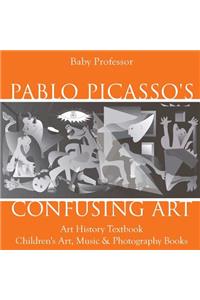 Pablo Picasso's Confusing Art - Art History Textbook Children's Art, Music & Photography Books