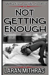 Not Getting Enough