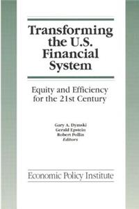 Transforming the U.S. Financial System: An Equitable and Efficient Structure for the 21st Century: An Equitable and Efficient Structure for the 21st Century