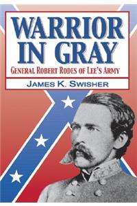 Warrior in Gray: General Robert Rodes of Lee's Army