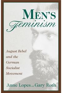 Men's Feminism: August Bebel and the German Socialist Movement