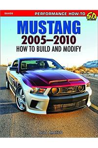 Mustang 2005-2010: How to Build and Modify