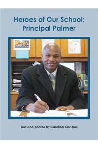 Heroes of Our School: Principal Palmer