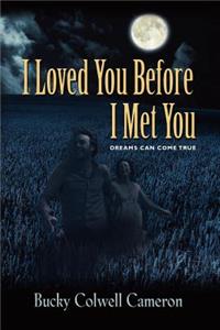 I Loved You Before I Met You