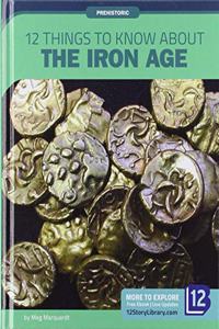12 Things to Know about the Iron Age