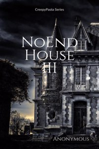 NoEnd House Part III