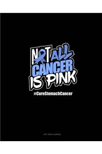Not All Cancer Is Pink Cure Stomach Cancer
