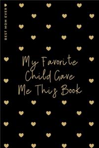 BEST MOM EVER My Favorite Child Gave Me This Book