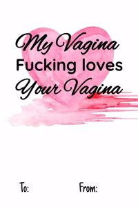 my vagina fucking loves your vagina