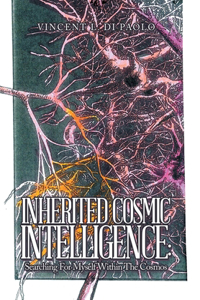 Inherited Cosmic Intelligence: Searching for Myself Within the Cosmos