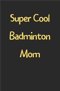 Super Cool Badminton Mom