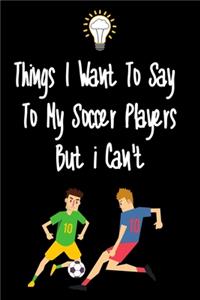 Things I want To Say To My Soccer Players But I Can't