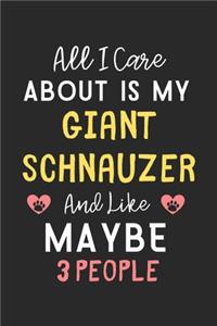 All I care about is my Giant Schnauzer and like maybe 3 people
