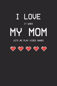 I love it when my mom lets me play video games