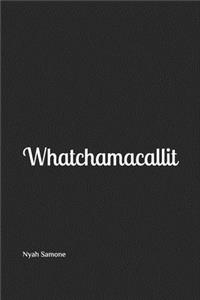 Whatchamacallit