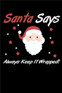Santa Says Always Keep It Wrapped