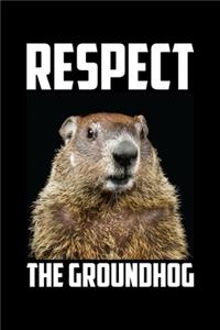 Respect The Groundhog