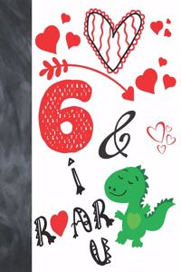 6 & I Roar You