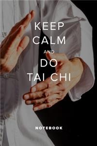 Keep Calm And Do Tai Chi - Notebook