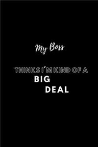 My Boss Thinks I'm Kind Of A Big Deal