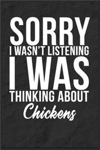 Sorry I Wasn't Listening I Was Thinking About Chickens