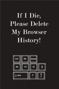 If I Die, Please Delete My Browser History!