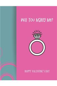 Happy Valentines Day Will You Marry Me?
