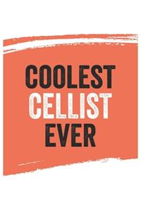 Coolest cellist Ever Notebook, cellists Gifts cellist Appreciation Gift, Best cellist Notebook A beautiful