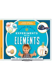 Super Simple Experiments with Elements: Fun and Innovative Science Projects