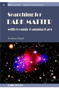 Searching for Dark Matter with Cosmic Gamma Rays