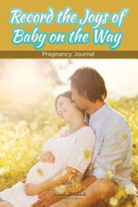 Record the Joys of Baby on the Way - Pregnancy Journal