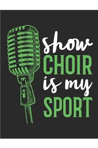 Show Choir Is My Sport