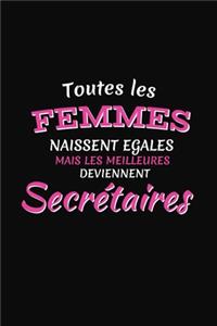 Toutes Les Femmes Naissent Égales Mais Les Meilleures Deviennent Secrétaires