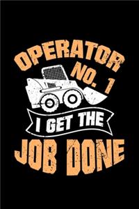 Operator no.1 I get the job done