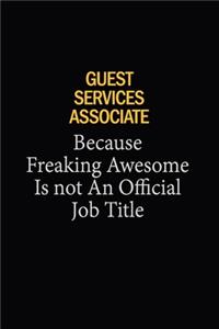 Guest Services Associate Because Freaking Awesome Is Not An Official Job Title