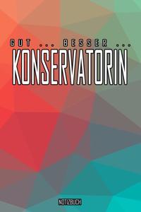 Gut - Besser - Konservatorin Notizbuch