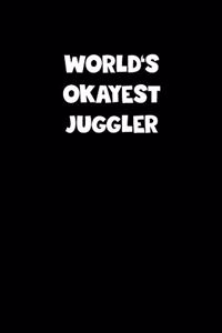 World's Okayest Juggler Notebook - Juggler Diary - Juggler Journal - Funny Gift for Juggler
