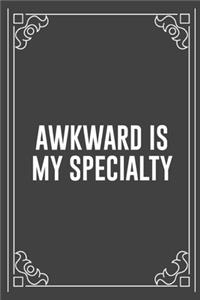 Awkward Is My Specialty