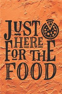 Just Here For The Food: Funny Eating Quote Notebook Journal Diary to write in - orange background, food, pizza