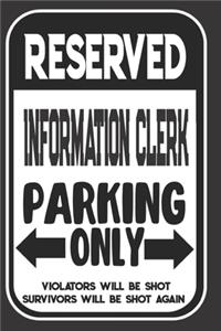 Reserved Information Clerk Parking Only. Violators Will Be Shot. Survivors Will Be Shot Again