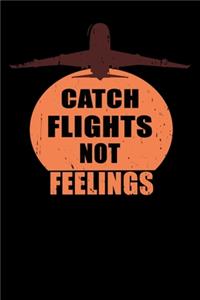 Catch Flights Not Feelings The Flight Atendant Journal