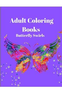 Adult Coloring Books Butterfly Swirls: An Adult Coloring Book with Magical Butterflies, Cute flowers, and Fantasy Scenes for Relaxation