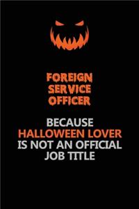 Foreign Service Officer Because Halloween Lover Is Not An Official Job Title